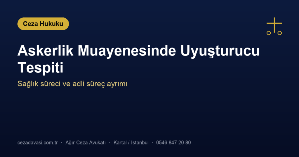 Askerlik Yoklaması/Muayenesinde Uyuşturucu Tespiti