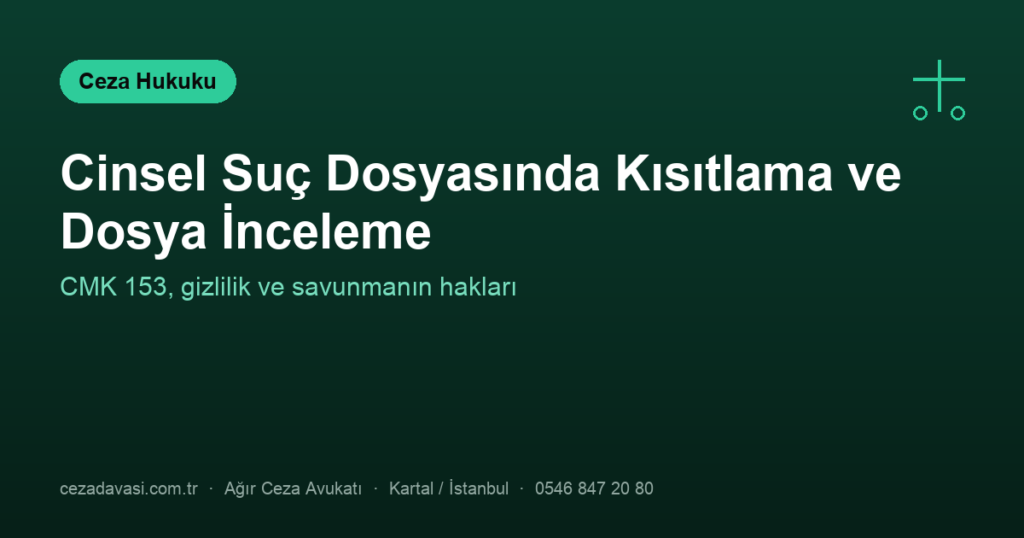 Cinsel Suç Dosyasında Kısıtlama Kararı ve Dosya İnceleme