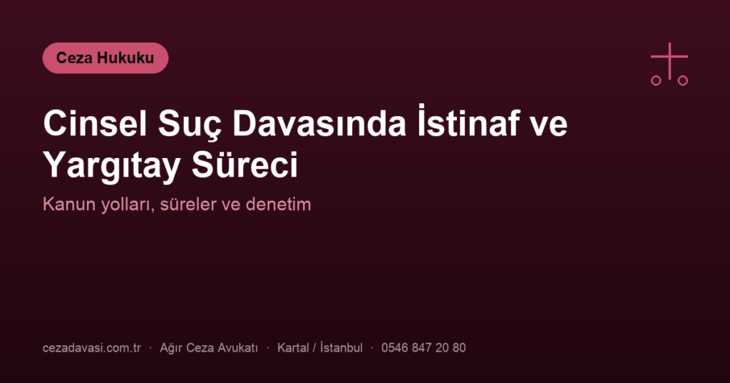 Cinsel Suç Davasında İstinaf ve Yargıtay Süreci