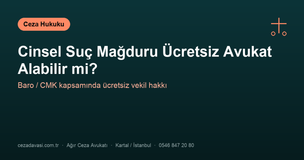 Cinsel Suç Mağduru Ücretsiz Avukat Alabilir mi? (Baro/CMK)