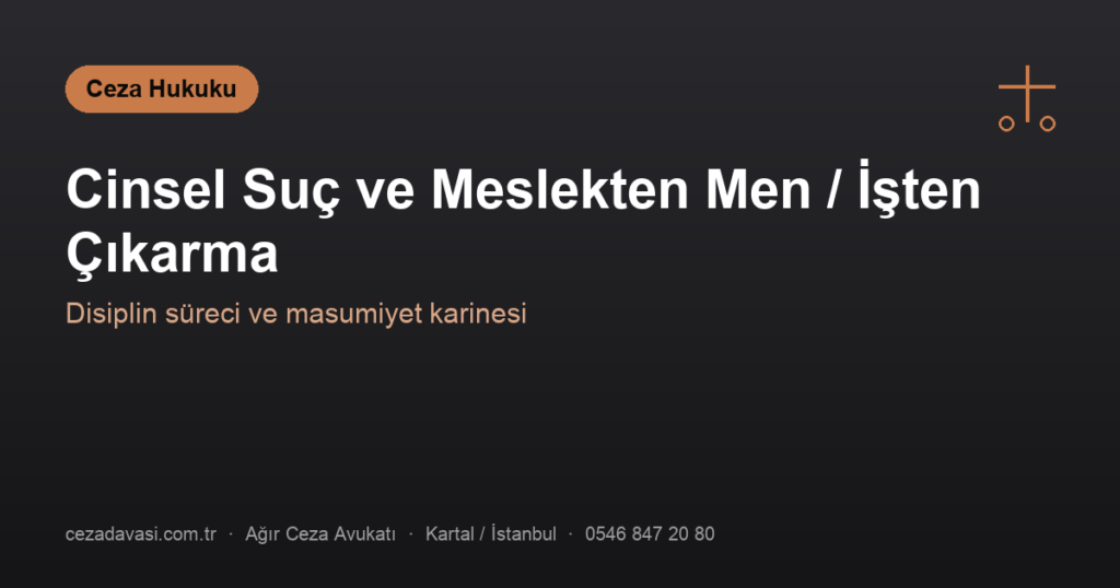 Cinsel Suç Sanığının Meslekten Men / İşten Çıkarılması