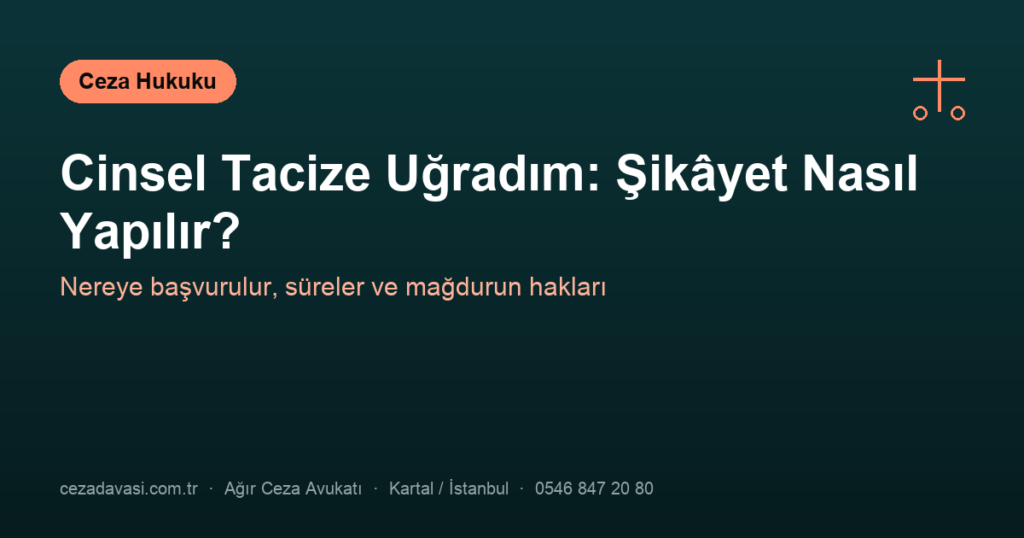 Cinsel Tacize Uğradım: Şikâyet Nasıl ve Nereye Yapılır?