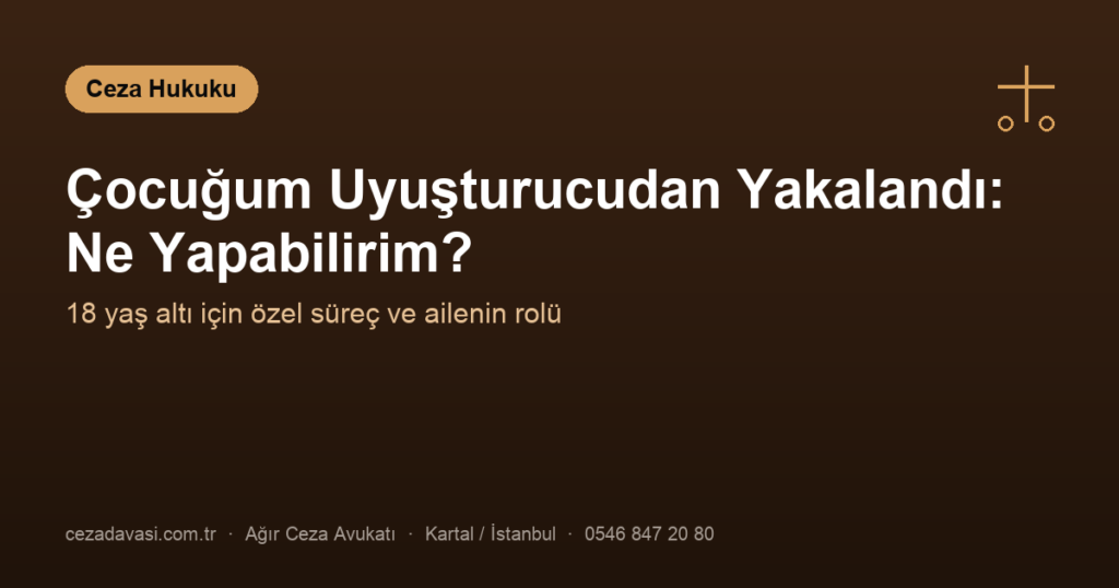 Çocuğum Uyuşturucudan Yakalandı: Ne Yapabilirim?