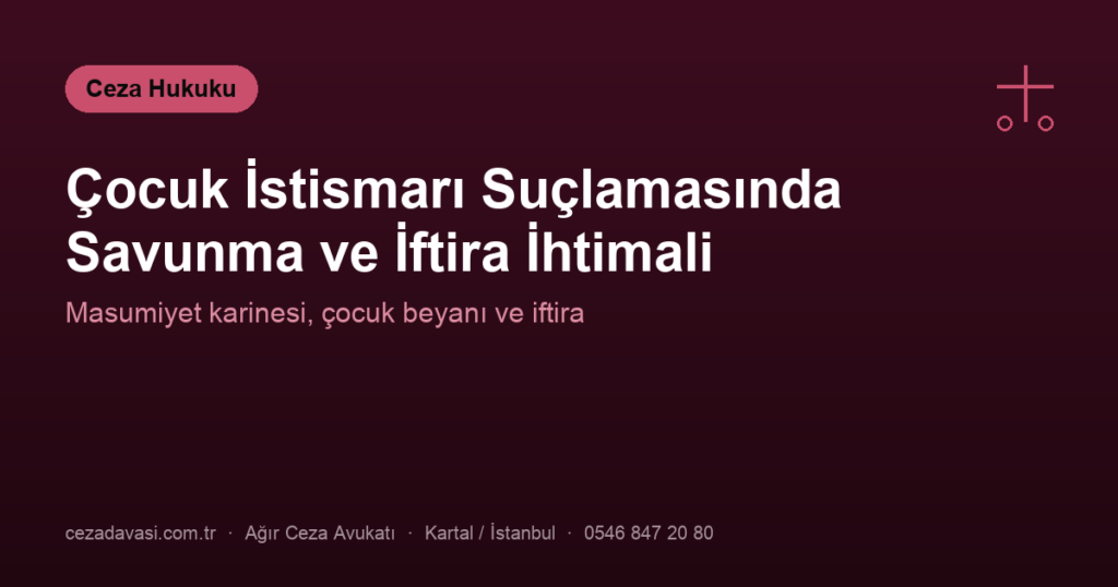 Çocuğun Cinsel İstismarı Suçlamasında Savunma ve İftira İhtimali