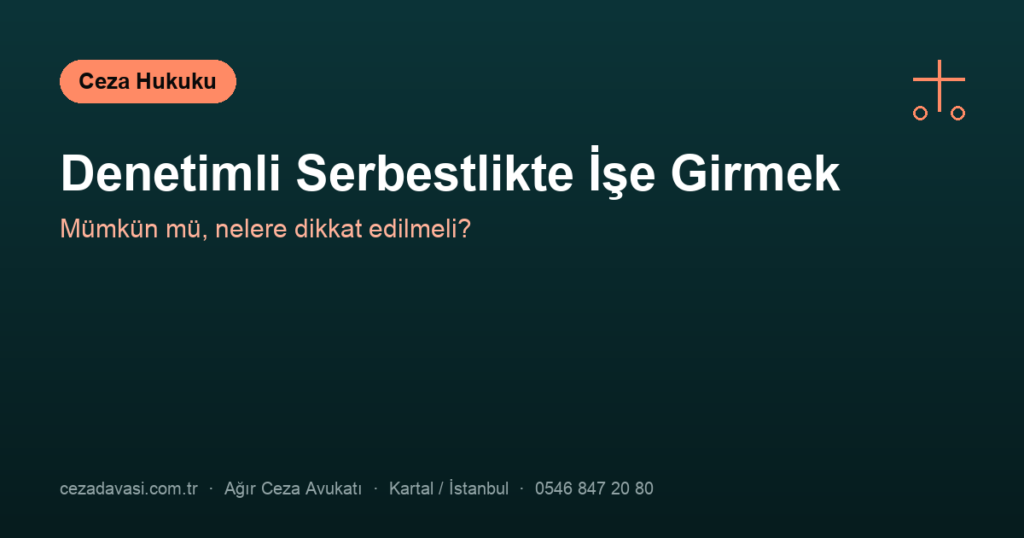 Denetimli Serbestlik Sürerken İşe Girebilir miyim?