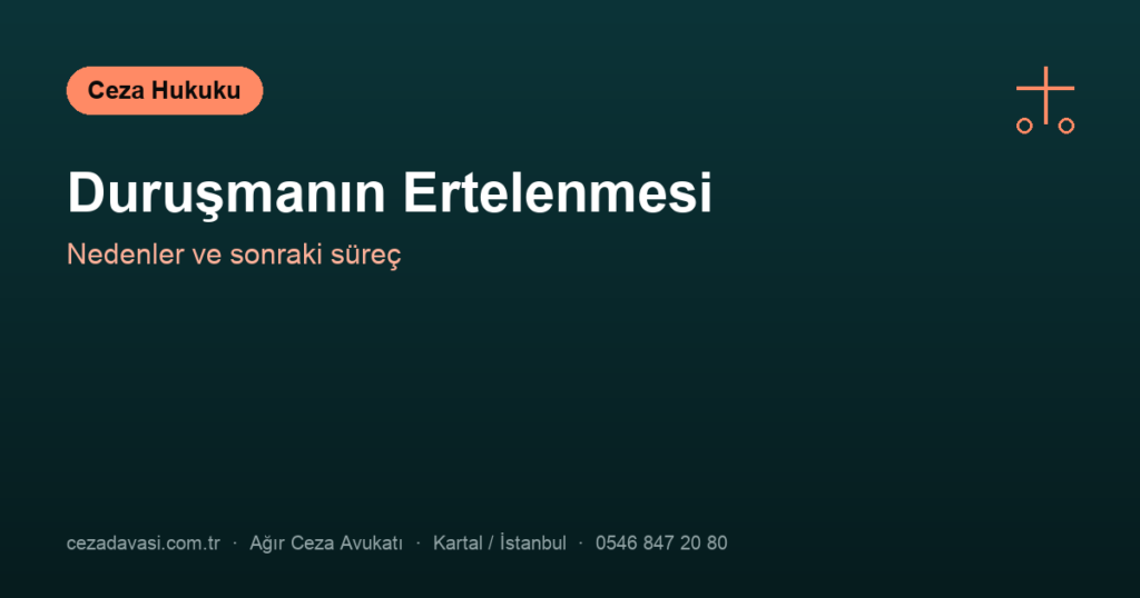 Duruşma Ertelenirse Süreç Nasıl İşler?