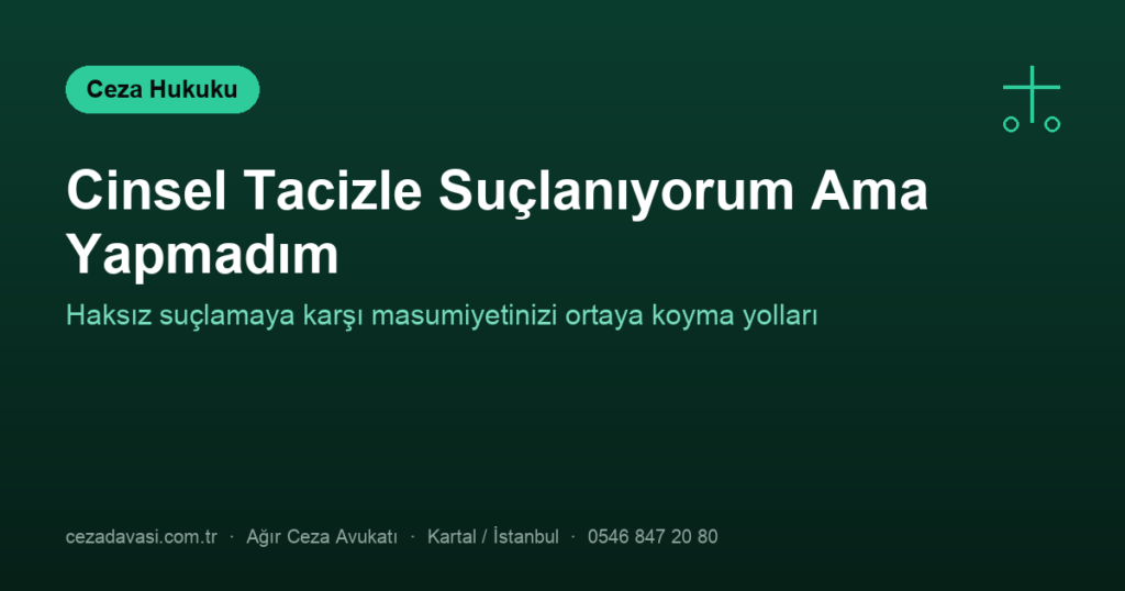 Cinsel Tacizle Suçlanıyorum ama Yapmadım: Nasıl İspatlarım?