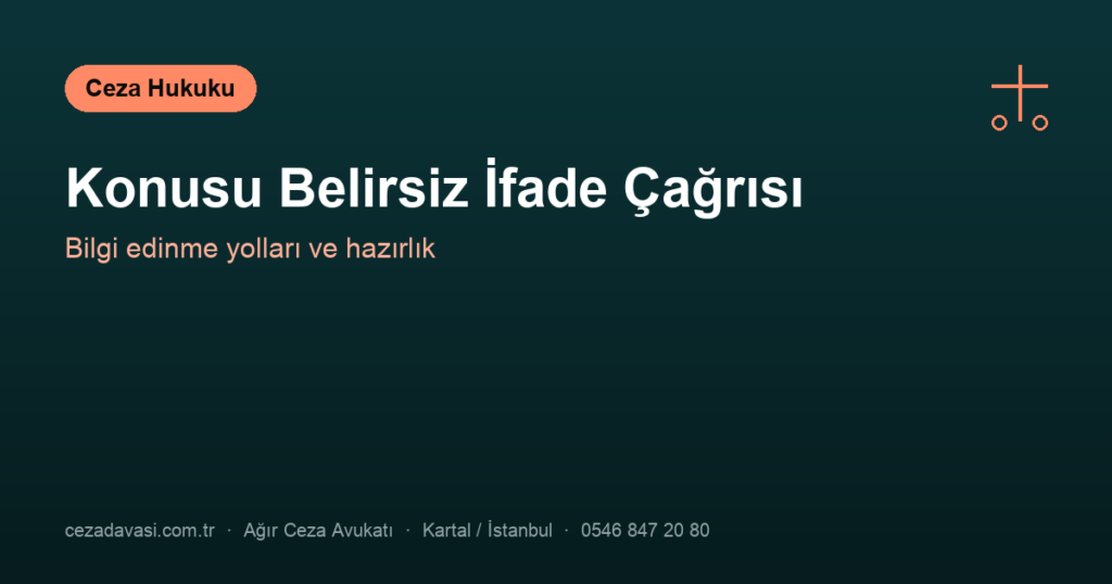 İfadeye Çağrıldım Ama Konusunu Bilmiyorum: Ne Yapmalıyım?