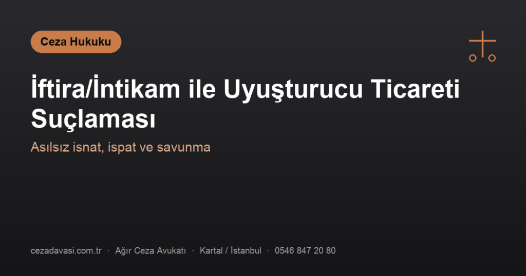 İftira ve İntikam Sonucu Uyuşturucu Ticaretiyle Suçlanmak
