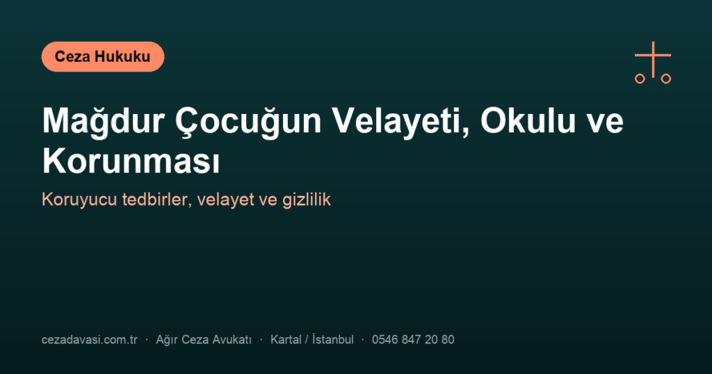Cinsel İstismar Mağduru Çocuğun Velayeti, Okulu ve Korunması