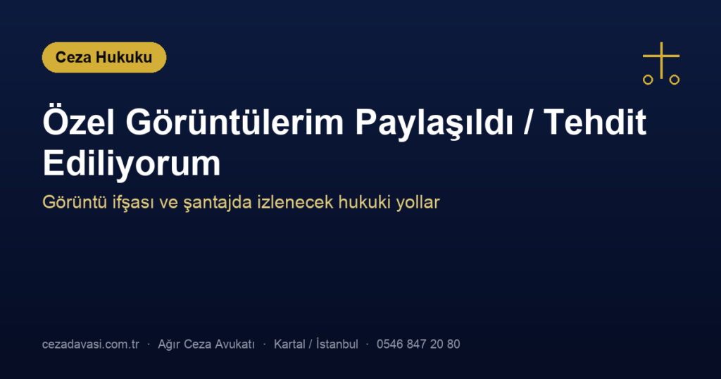 Özel Görüntülerim Paylaşıldı / Tehdit Ediliyorum: Ne Yapmalıyım?