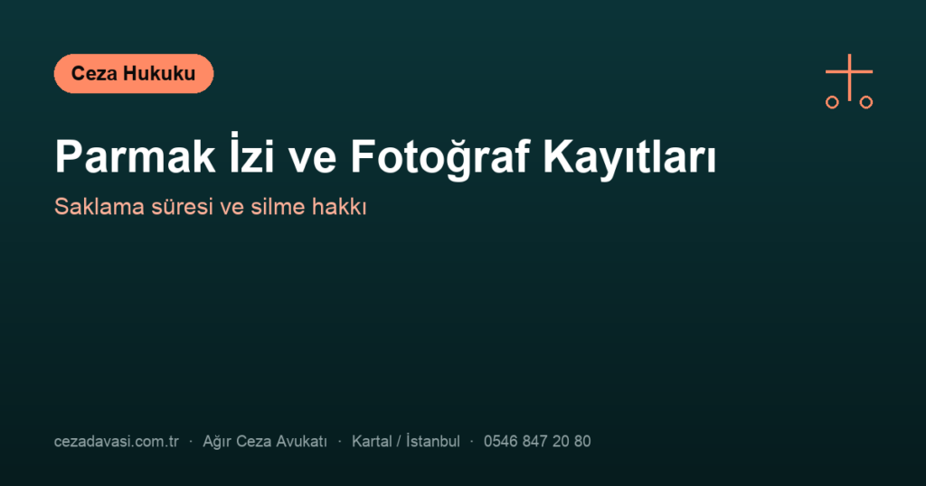 Parmak İzi ve Fotoğraf Alınması: Kayıtlar Silinir mi?