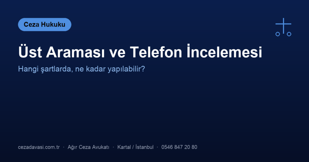 Polis Üst Araması ve Telefon İncelemesi: Sınırlar Nelerdir?