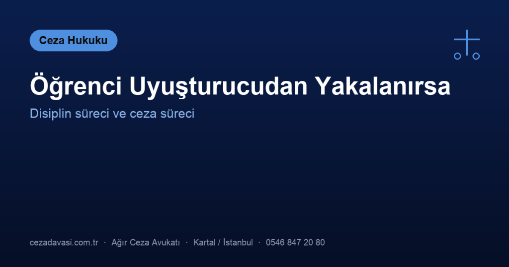 Üniversite Öğrencisi Uyuşturucudan Yakalanırsa Okuldan Atılır mı?