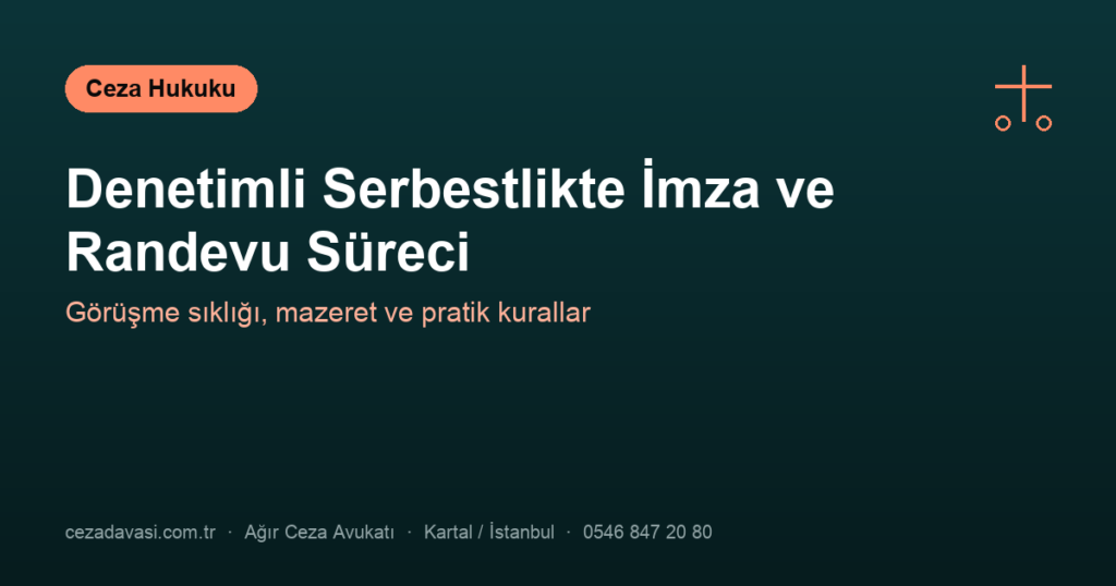 Denetimli Serbestlikte İmza ve Randevu Süreci
