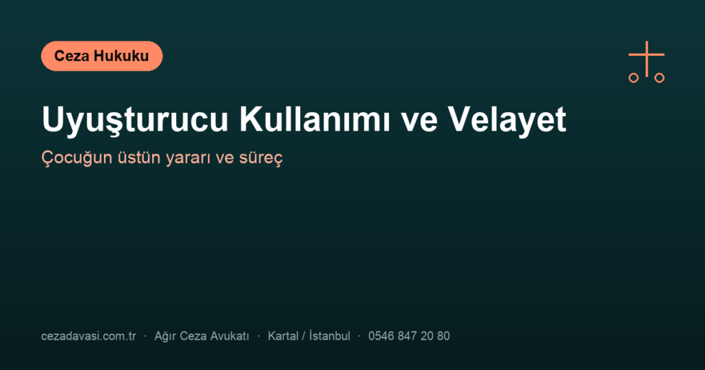 Uyuşturucu Kullanımı Velayet Davasını Etkiler mi?