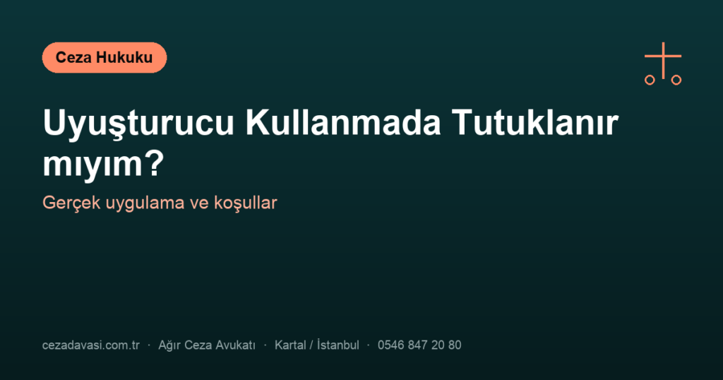 Uyuşturucu Kullanma Suçunda Tutuklanır mıyım?