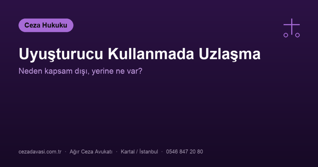 Uyuşturucu Kullanma Suçunda Uzlaşma Mümkün mü?