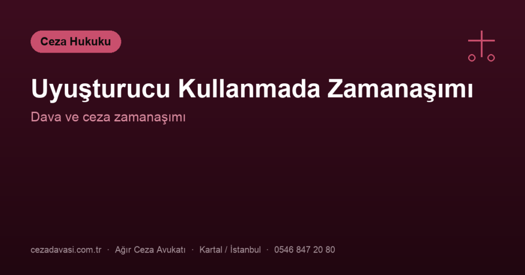 Uyuşturucu Kullanma Suçunda Zamanaşımı