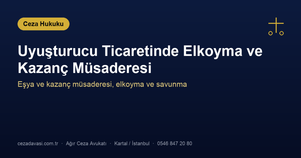 Uyuşturucu Ticaretinde Malvarlığına Elkoyma ve Kazanç Müsaderesi