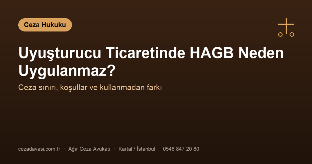 Uyuşturucu Ticaretinde HAGB Neden Uygulanmaz?