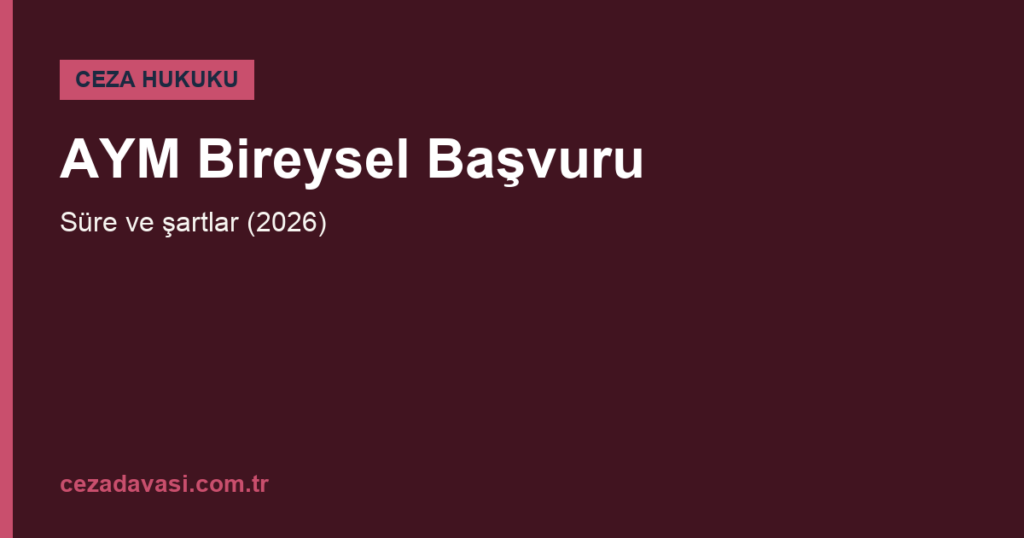 Ceza Davalarında Anayasa Mahkemesi’ne Bireysel Başvuru Nasıl Yapılır?