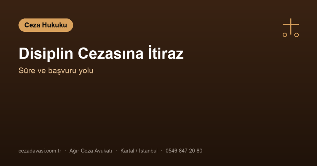 Cezaevi Disiplin Cezalarına İtiraz Nasıl Yapılır?