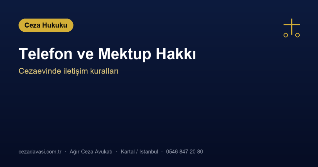 Cezaevinde Telefon ve Mektup Hakkı Nasıl Kullanılır?