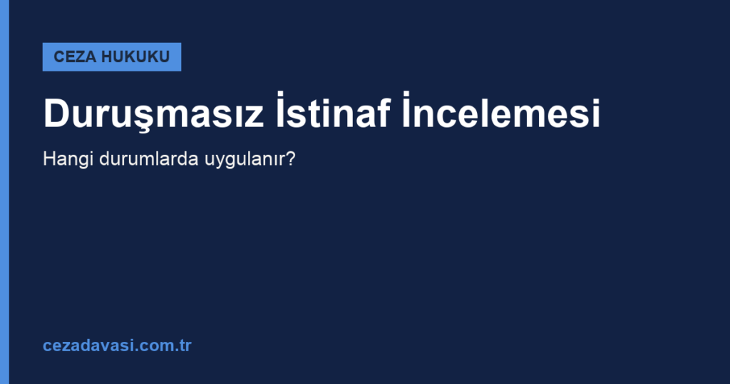 Duruşmasız İstinaf İncelemesi Ne Zaman Yapılır?