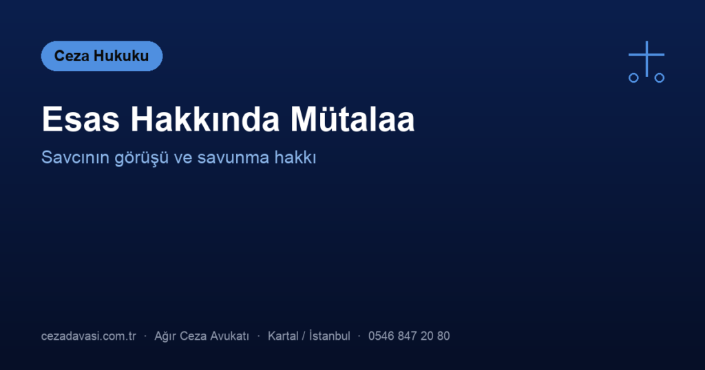 Esas Hakkında Mütalaa Nedir? Mütalaaya Karşı Savunma