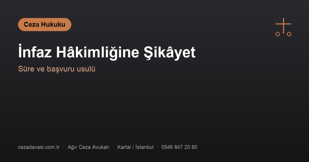 İnfaz Hâkimliğine Şikâyet Nasıl Yapılır?