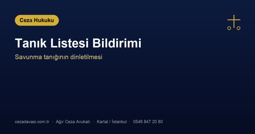 İstediğim Tanığı Dinletebilir miyim? Tanık Listesi Bildirimi