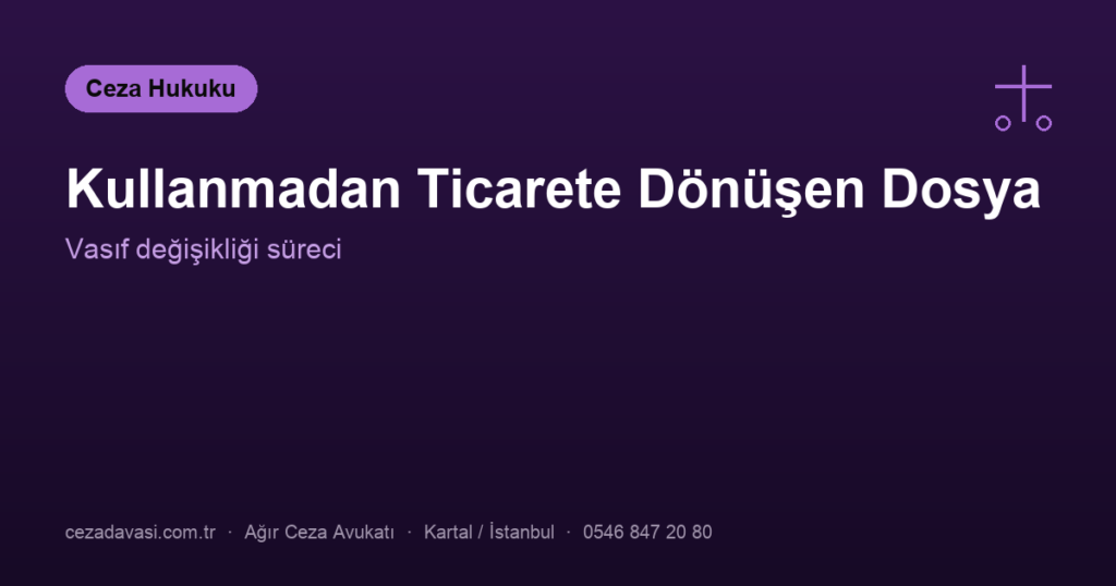 Uyuşturucu Kullanma Suçundan Yargılanırken Dosya Ticaret Suçuna Dönüşürse Ne Olur?