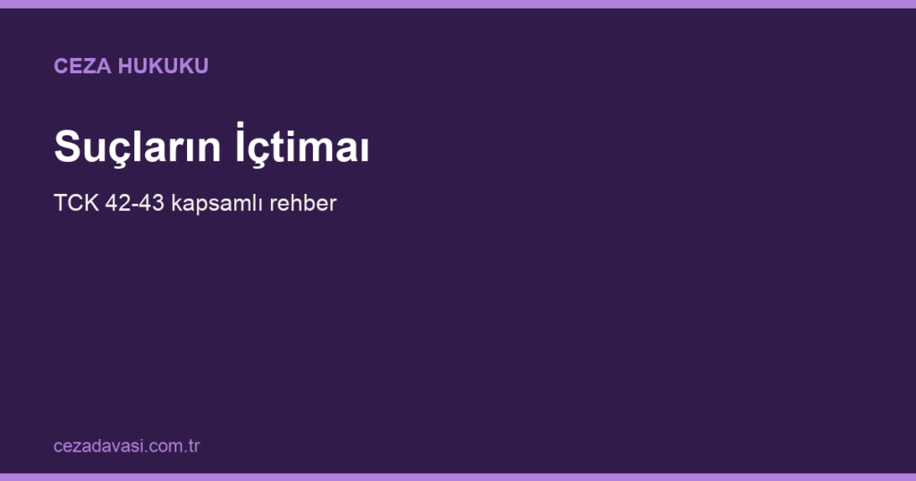 Suçların İçtimaı (Bileşmesi) Nedir?