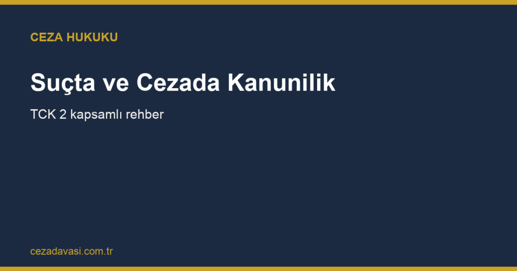Suçta ve Cezada Kanunilik İlkesi Nedir?