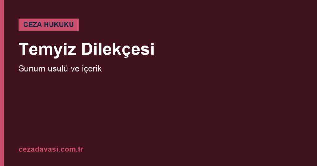 Temyiz Dilekçesi Kime ve Nasıl Sunulur?