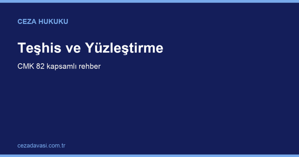 Teşhis ve Yüzleştirme İşlemi Nasıl Yapılır, Usul Hataları Neler?