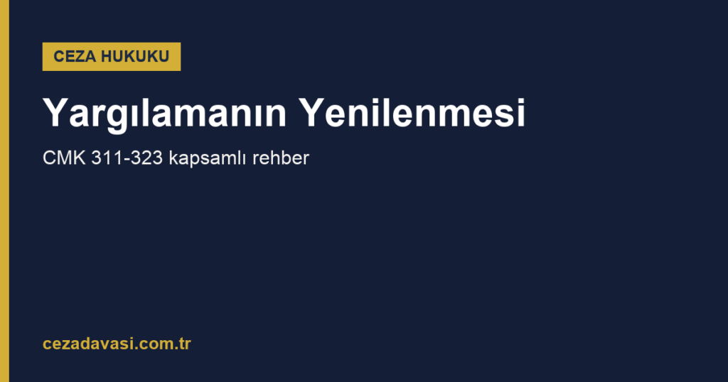 Yargılamanın Yenilenmesi Nedir, Hangi Hâllerde Mümkündür?
