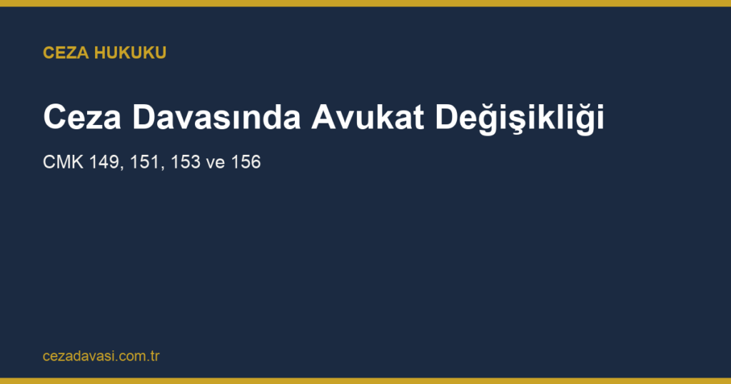 Ceza Davasında Avukat Değiştirmek Mümkün mü?