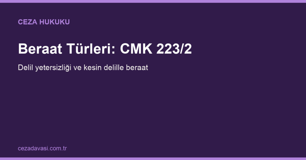 Delil Yetersizliğinden Beraat ile Kesin Delille Beraat Arasındaki Fark Nedir?