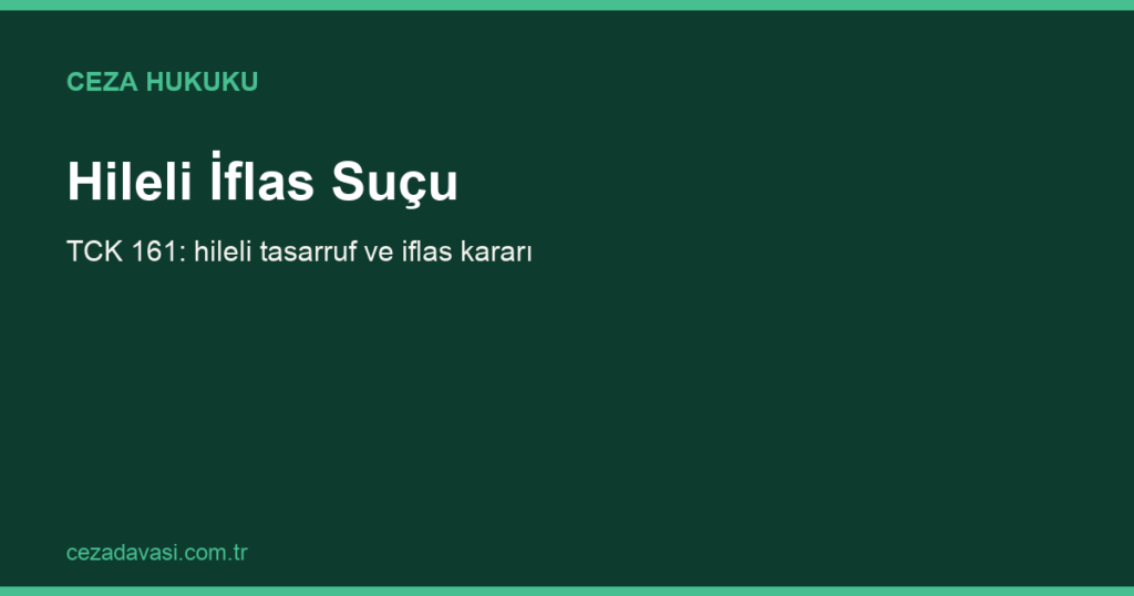 Hileli İflas Suçu (TCK 161): Cezası ve Unsurları