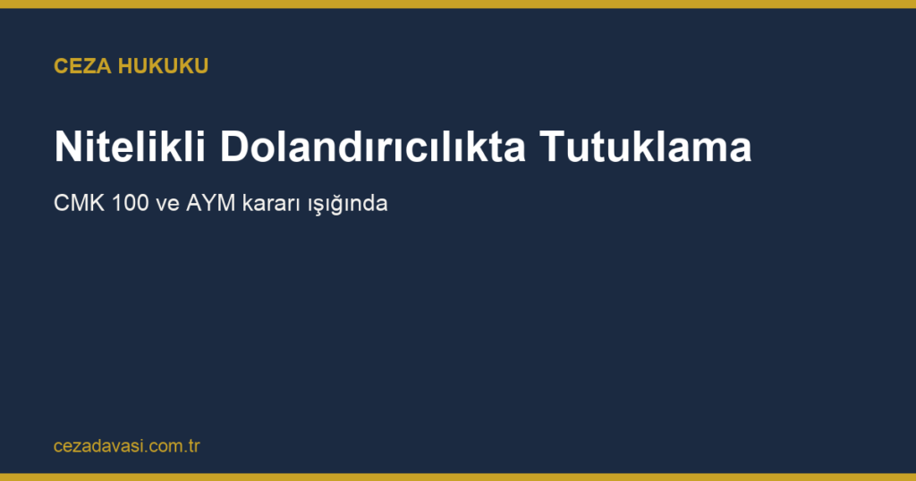 Nitelikli Dolandırıcılıkta Tutuklama Olur mu?